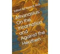Athanasius: On the Incarnation and Against the Heathen