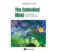 Athanassios Fok The Embodied Mind: Unravelling Ai, Medicine, And Phy (Tascabile)