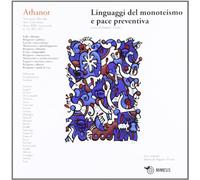Athanor. Linguaggi del monoteismo e pace preventiva (2012) (Vol. 15)