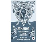 Athanor. Poesie, simboli e visioni alchemiche