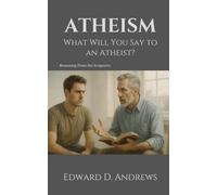 ATHEISM: What Will You Say to an Atheist?