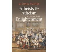 Michael Hunter Atheists and Atheism before the Enlightenment (Copertina rigida)