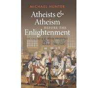 Michael Hunter Atheists and Atheism before the Enlightenment (Copertina rigida)