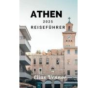 ATHEN 2025 REISEFÜHRER: Eine Reise durch zeitlose Schönheit und Traditionen