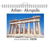 Athen - Akropolis: (Wandkalender 2026, Kalender DIN A4 quer, Monatskalender im Querformat mit Kalendarium, das perfekte Geschenk)