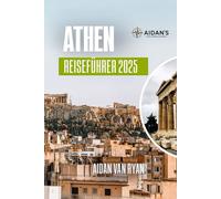 Athen Reiseführer 2025: Entdecken Sie antike Ruinen, lebendige Viertel, versteckte Juwelen und unvergessliche Tagesausflüge in Griechenland