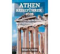 ATHEN REISEFÜHRER 2025: Entdecken Sie die Wunder der griechischen Hauptstadt