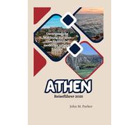 Athen Reiseführer 2025: Unvergessliche Mischung aus alter Geschichte und moderner urbaner Energie