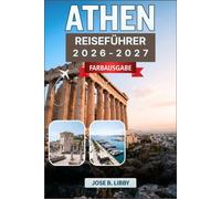 Athen Reiseführer 2026-2027: Ihr perfekter Begleiter zu antiken Wundern, lebendigen Vierteln, lokaler Küche und Inselausflügen