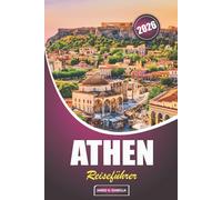 Athen Reiseführer 2026: Finden Sie die richtige Zeit für einen Besuch, planen Sie Ihren Aufenthalt, erkunden Sie die wichtigsten Sehenswürdigkeiten und versteckten Schätze