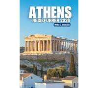 ATHEN REISEFÜHRER 2026: Kultur, Essen und Stadtleben in ganz Griechenland entdecken