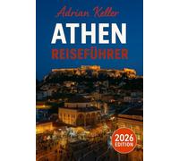 Athen Reiseführer 2026: Top-Attraktionen, Geheimtipps, Lokale Erlebnisse, Kompletter Reiseplan, Budgettipps & Reisehinweise