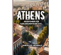 Athen Reiseführer für Familienabenteuer 2025