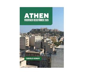ATHEN WICHTIGER REISEFÜHRER 2026