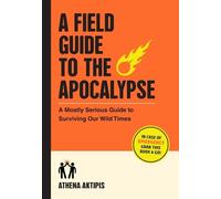 Athena Aktipis A Field Guide to the Apocalypse (Tascabile)