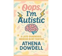 Athena Dowdell Oops, I'm Autistic (Tascabile)