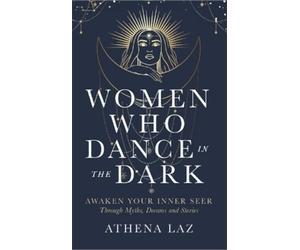Athena Laz Women Who Dance in the Dark (Tascabile)
