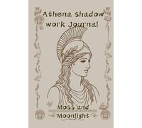Athena Shadow Work Journal: A Guided Journey to Wisdom, Healing & Self-Discovery: A Guided Journey Through Self-Reflection, Shadow Integration, Emotional Healing, and Personal Empowerment