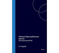 Athenaei Dipnosophistarum Epitome: Pars Prima Libri III-VIII
