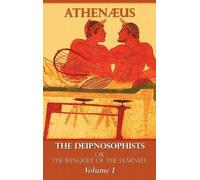 Athenaeus The Deipnosophists, or Banquet of the Learned (Copertina rigida)