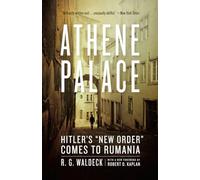 Athene Palace: Hitler's "New Order" Comes to Rumania