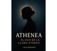 Athenea: El eco de la llama eterna: La voz que resistió al silencio y encendió conciencias