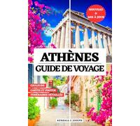 ATHÈNES GUIDE DE VOYAGE (EN COULEUR): Découvrez la meilleure période et les meilleurs endroits à visiter, les hébergements recommandés, les ... et les itinéraires détaillés pour explore