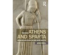 Athens and Sparta: Constructing Greek Political and Social History from 478 BC