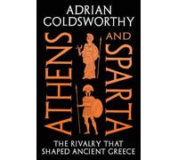 Athens and Sparta: The Rivalry that Shaped Ancient Greece