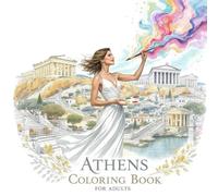 Athens Coloring Book for Adults: From the Heart of Greece Bold and Easy Pages Simple Designs for Travel and Relaxation for Adults, Teens, Children, and Seniors to Relax and Relieve Stress
