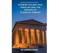 Athens Golden Age: Pericles and the Making of Classical Greece: 8