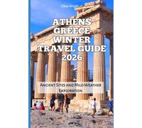 Athens Greece Winter Travel Guide 2026: Ancient Sites and Mild-Weather Exploration