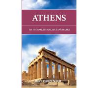 Athens: Its History, Its Art, Its Landmarks