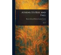 Athens: Its Rise and Fall