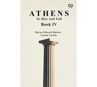 Athens: Its Rise And Fall Book IV
