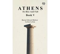 Athens: Its Rise And Fall Book V