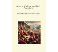 Athens: Its Rise and Fall, Complete