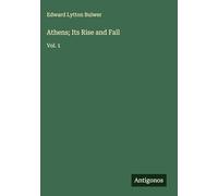 Athens; Its Rise and Fall: Vol. 1