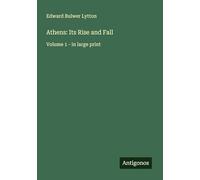 Athens: Its Rise and Fall: Volume 1 - in large print