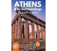 Athens & Its Surroundings Travel Guide: Ruins, Museums, and Seaside Escapes (COLOR)