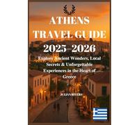 Athens Travel Guide 2025-2026: Explore Ancient Wonders, Local Secrets & Unforgettable Experiences in the Heart of Greece
