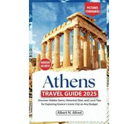 Athens Travel Guide 2025: Discover Hidden Gems, Historical Sites, and Local Tips for Exploring Greece’s Iconic City on Any Budget