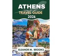 ATHENS TRAVEL GUIDE 2026: A Comprehensive Journey Through the Cradle of Western Civilization