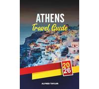 ATHENS TRAVEL GUIDE 2026: Discover Athens: Must-See Museums, Hilltop Views & Street Food Secrets