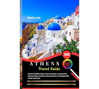 Athens Travel Guide 2026: Discover Hidden Gems, Top Attractions, Local Secrets, Practical Tips, and Smart Itineraries for an Unforgettable Greek Adventure