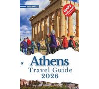 Athens Travel Guide 2026: Explore Ancient Ruins, Secret Spots, Vibrant Neighborhoods, and Insider Tips for an Unforgettable Gr dventure