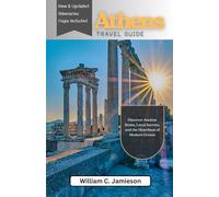 Athens Travel guide 2026 (full colour): Discover Ancient Ruins, Local Secrets, and the Heartbeat of Modern Greece