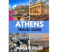 ATHENS TRAVEL GUIDE 2026: Simple Itineraries, Local Secrets, Budget Tips, and Must-See Attractions for an Unforgettable Trip For First Time Visitors