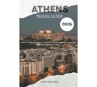 ATHENS TRAVEL GUIDE 2026: Step Into the Heart of Greece A Cultural, Culinary, and Outdoor Journey Through Its Legendary Capital