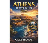 Athens Travel Guide 2026: The Ultimate Guide to Ancient Sites, Modern Attractions, Hidden Gems, and Insider Tips for an Unforgettable Experience